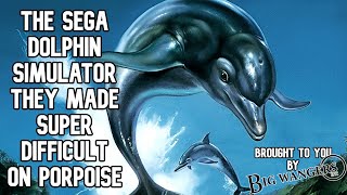 The Sega Dolphin Simulator They Made Super Difficult on Porpoise