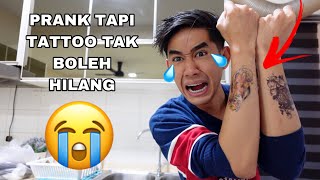 PRANK GONE WRONG 😱 TATTOO TAK BOLEH HILANG 😭