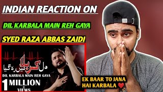 Indian Reacts To Dil Karbala Main Reh Gaya | @syedrazaabbaszaidi  | Indian Boy Reactions !!