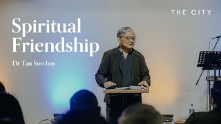 Spiritual Friendship | 3 Jul 2022 | Dr Tan Soo Inn