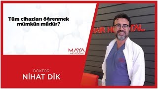 Maya Akademi | Dr. Nihat Dik Cevaplıyor | Tüm Cihazlar Öğretiliyor Mu?