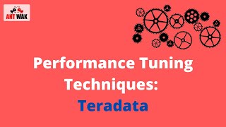 Performance Tuning Techniques: Teradata | What is Performance Tuning | Abhinav Khandelwal | AntWak