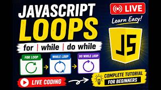 JavaScript Loops Full Class for Beginners | for, while, do while | Live Coding