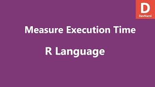 R Programming Measure Run time of Code