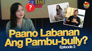 Paano labanan ang pambu-bully? // Bakit List Bullying Ep. 3