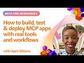 How to build, test & deploy MCP apps with real tools and workflows