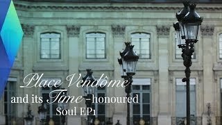 Place Vendôme and its Time-honored Soul | Full Documentary EP1