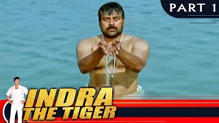 Indra The Tiger (इंद्रा द टाइगर) - PART 1 | Hindi Dubbed Movie | Chiranjeevi, Sonali Bendre