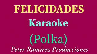 FELICIDADES KARAOKE - POLKA (PETER RAMÍREZ DJ)