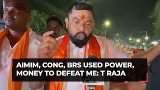 AIMIM, Congress, BRS used power, money and police to defeat me: BJP leader T Raja Singh