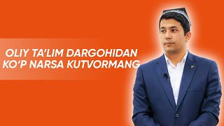 Oliy ta'lim dargohidan ko'p narsa kutvormang - Muhammadali Eshonqulov