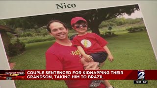 Couple sentenced for kidnapping thier grandson, taking him to Brazil