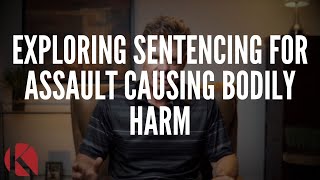EXPLORING SENTENCING FOR ASSAULT CAUSING BODILY HARM