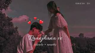Raanjhana ve! (slowed×reverb)@gauravlofi,Antara mitra|Uddipan| Sonu| Love song (lofi)Soham Naik