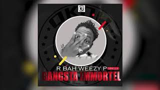 R.bah weezy.p  new single. titre:gangsta immortel