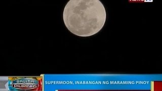 BP: Supermoon, inabangan ng maraming Pinoy