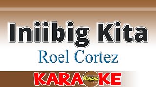 Iniibig Kita - Roel Cortez (Karaoke)