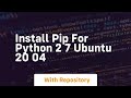 install pip for python 2 7 ubuntu 20 04
