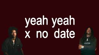 yeah yeah x no date