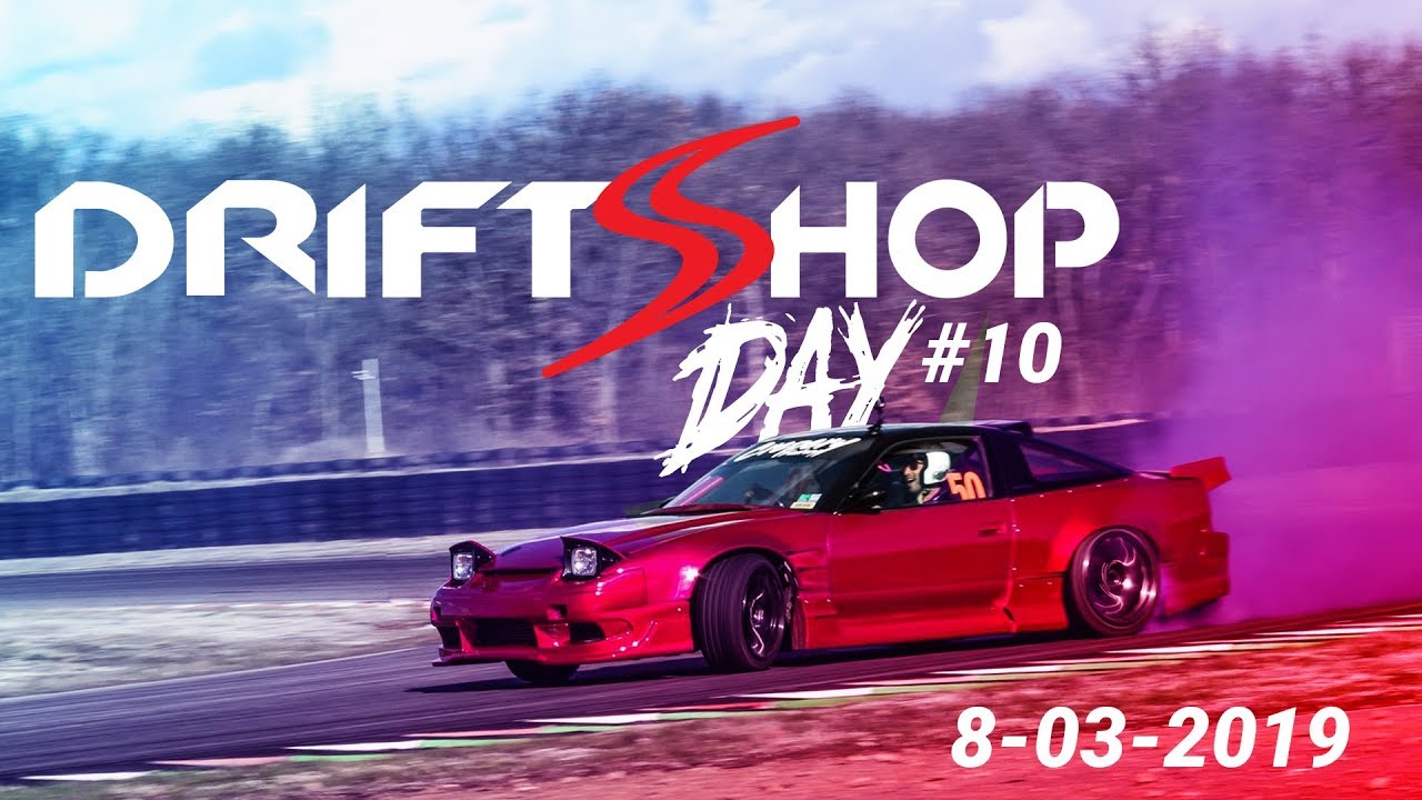 Driftshop Day 10 08 03 2019 Youtube