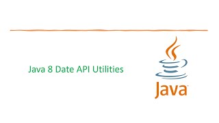 DATE & TIME API: Java 8 Date API Utilities | Java 8 Version