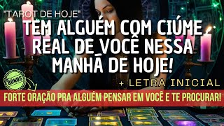 TEM ALGUÉM COM CIÚME REAL DE VOCÊ NESSA MANHÃ + ORAÇÃO FORTE PRA PENSAREM EM VOCÊ! 🌟