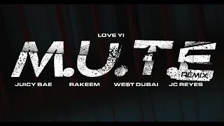 M.U.T.E Remix - Love Yi ft. Rakeem, Juicy BAE, We$t Dubai, JC Reyes