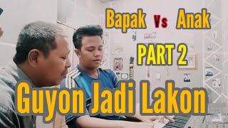 TEBAK !!! Enak mana Anak sama Bapak ???