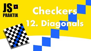 Checkers - 12. Diagonals - JavaScript simple game coding