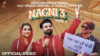 Nagni 3 (Official Video) Resham Singh Anmol Ft.Gurlez Akhtar | Vadda Grewal | Hot Shot Music | 4K HD