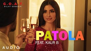 Diljit Dosanjh | Patola | Ft  Kaur B ( Audio ) | G O A T | Latest Punjabi Song 2020