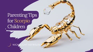 Parenting Tips For Scorpio Children
