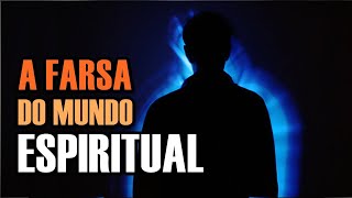 A FARSA do Mundo Espiritual | André Costa