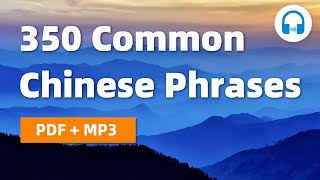 350 Chinese Phrases Commonly-Used in Chinese Conversations - Learn Mandarin Chinese