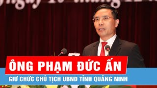 Chủ tịch Agribank được bầu giữ chức Chủ tịch UBND tỉnh Quảng Ninh