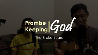 Promise-Keeping God - The Broken Jars (Original Song)