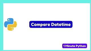 How to Compare DateTime in Python