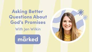 Asking Better Questions About God’s Promises with Jen Wilkin