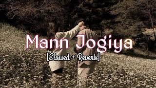 |Mann Jogiya lofi song| [Slowed+Reverb+ Lofi ] ~Arijit Singh