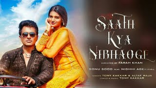 Saath Kya Nibhaoge (Full Video Song) | Sonu Sood | Tony Kakkar | Nidhi Agarwal | Altaf Raja Best