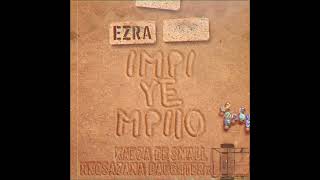 Ezra Ft Kabza De Small, Nkosazana daughter \u0026 D.O.H - Impi Ye Mpilo