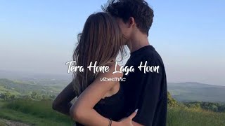 Tera Hone Laga Hoon (slowed+reverb) | Vibesthtic