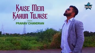 Kaise Mein Kahun Tujhse | Pranav Chandran | K.K. | Rehnaa Hai Terre Dil Mein | Latest Cover Song