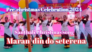 Maran' din do seterena || pre-christmas celebration 2024|| santhali Christmas song||