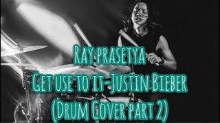 Get used to it - Justin Bieber || Ray Prasetya Drum cam Drum Cover (Purwacaraka Drum Festival 2018)