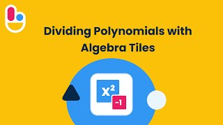 Dividing Polynomials with Algebra Tiles | Brainingcamp