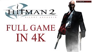 Hitman 2: Silent Assassin - Full Game Walkthrough in 4K - Professional Difficulty