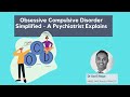 Obsessive Compulsive Disorder Simplified | Diagnosis and Treatment of OCD | A Psychiatrist Explains