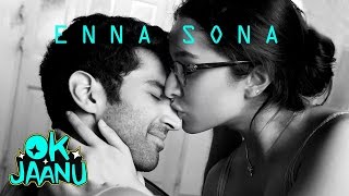 Enna Sona Song Out | OK Jaanu | Shraddha Kapoor | Aditya Roy Kapur