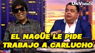 El Nagüe le pide trabajo a Carlucho